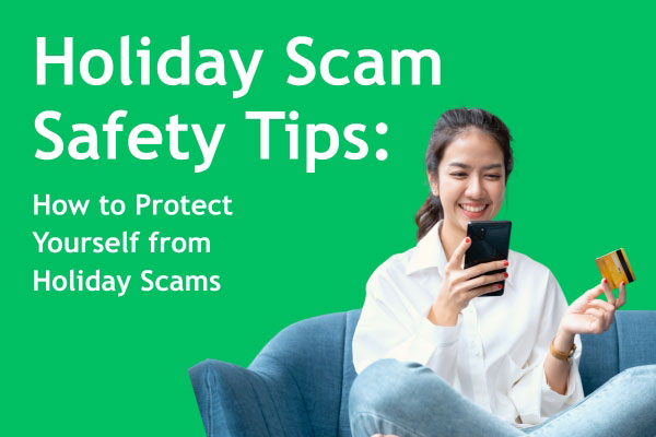 Holiday scam safety tips - how to protect yourself from holiday scams
